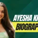 Ayesha Khan Biography